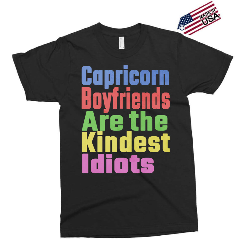 Capricorn Boyfriends Are The Kindest Idiots Unique Exclusive T-shirt | Artistshot