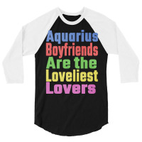 Aquarius Boyfriends Are The Loveliest Lovers Uniqu 3/4 Sleeve Shirt | Artistshot