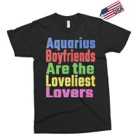 Aquarius Boyfriends Are The Loveliest Lovers Uniqu Exclusive T-shirt | Artistshot