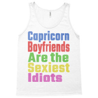 Capricorn Boyfriends Are The Sexiest Idiots Unique Tank Top | Artistshot