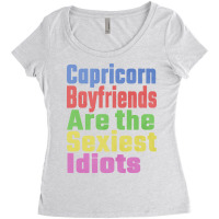 Capricorn Boyfriends Are The Sexiest Idiots Unique Women's Triblend Scoop T-shirt | Artistshot