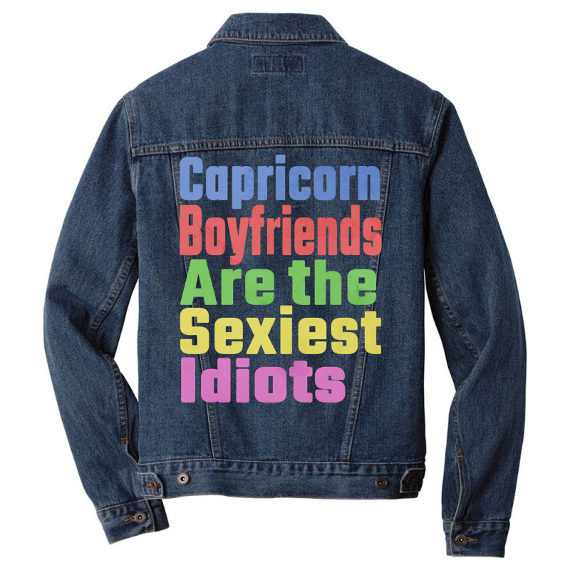 Capricorn Boyfriends Are The Sexiest Idiots Unique Men Denim Jacket | Artistshot