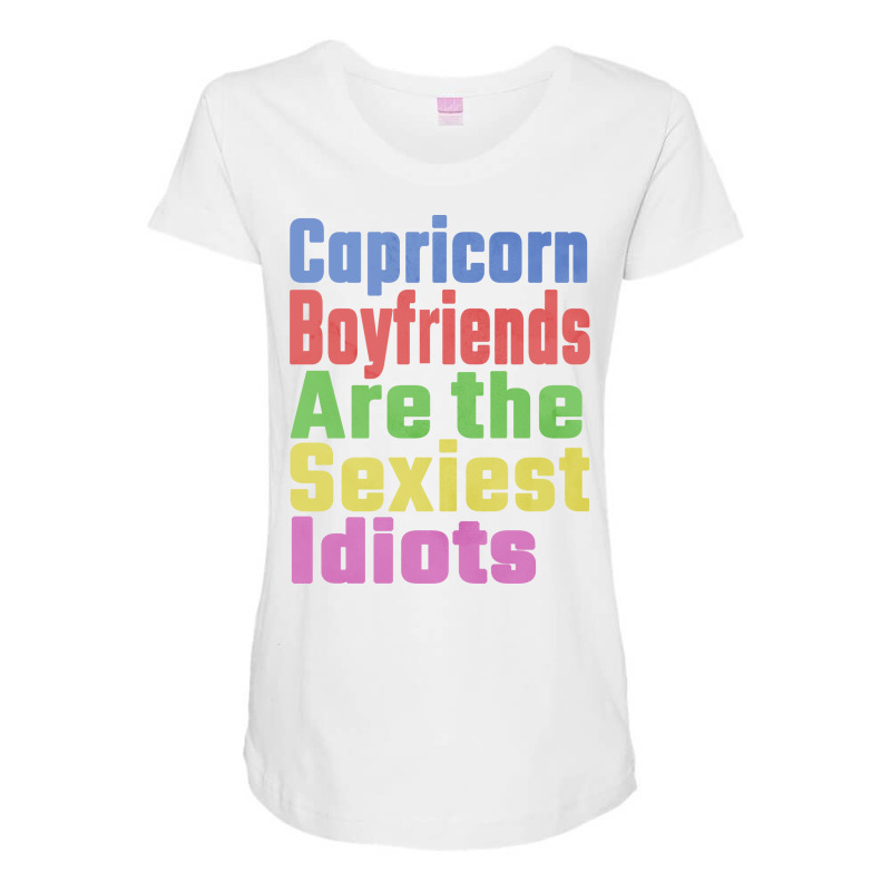 Capricorn Boyfriends Are The Sexiest Idiots Unique Maternity Scoop Neck T-shirt by velzlekirw | Artistshot