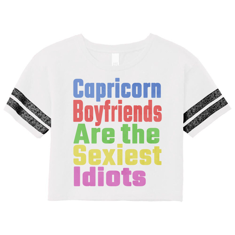 Capricorn Boyfriends Are The Sexiest Idiots Unique Scorecard Crop Tee by velzlekirw | Artistshot