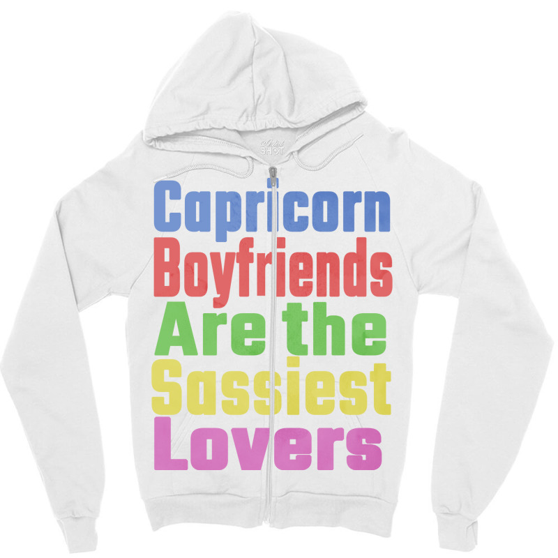 Capricorn Boyfriends Are The Sassiest Lovers Uniqu Zipper Hoodie | Artistshot