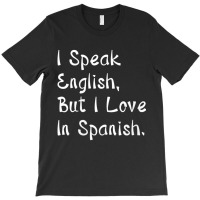 Womens I Speak English But I Love In Spanish V Nec T-shirt | Artistshot