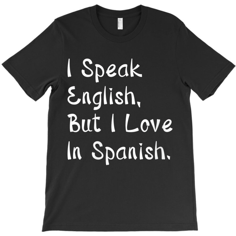 Womens I Speak English But I Love In Spanish V Nec T-shirt | Artistshot