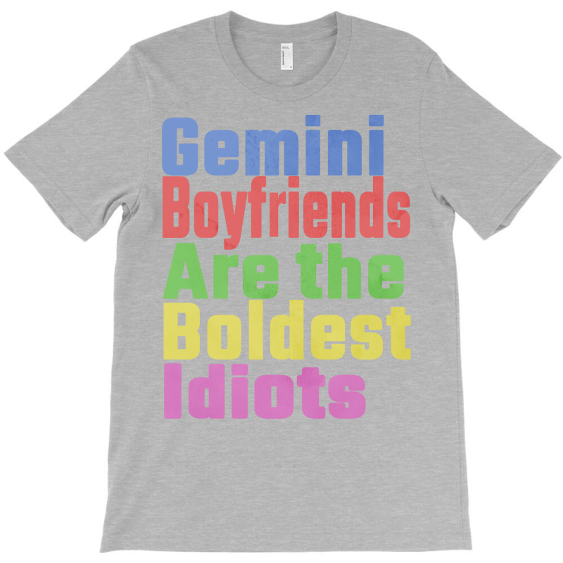 Gemini Boyfriends Are The Boldest Idiots Unique Gi T-shirt | Artistshot