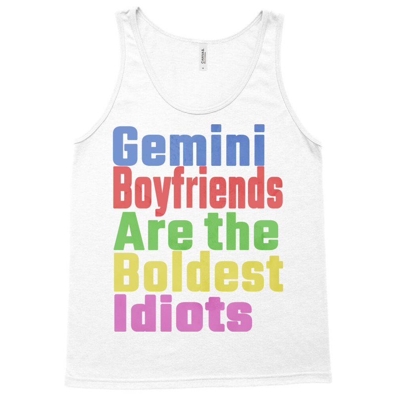 Gemini Boyfriends Are The Boldest Idiots Unique Gi Tank Top | Artistshot