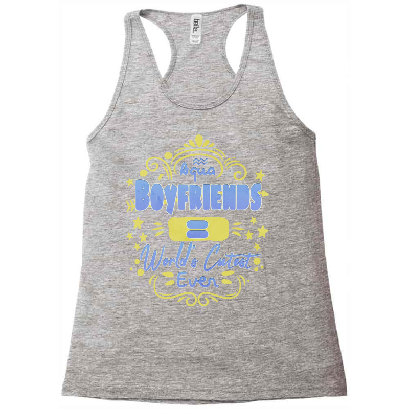 Aquarius Boyfriends Worlds Cutest Ever Unique Gift Racerback Tank by kanrahnesipm | Artistshot