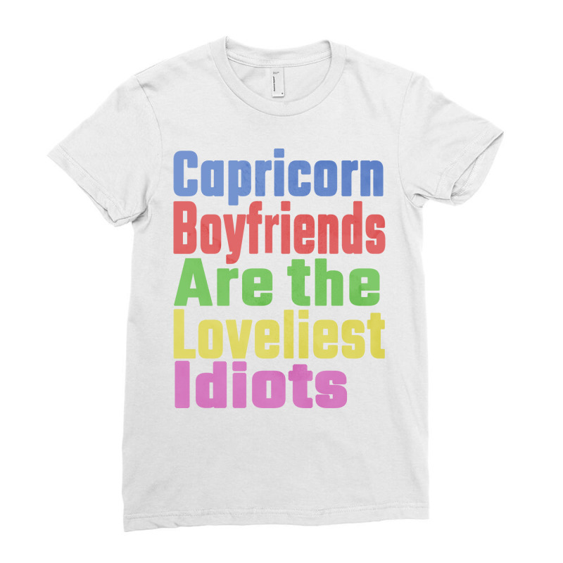 Capricorn Boyfriends Are The Loveliest Idiots Uniq Ladies Fitted T-Shirt by aoerremovex | Artistshot