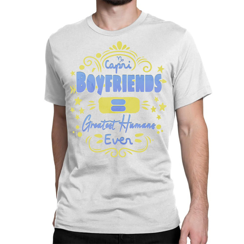 Capricorn Boyfriends Greatest Humans Ever Unique G Classic T-shirt by yonerawzn | Artistshot