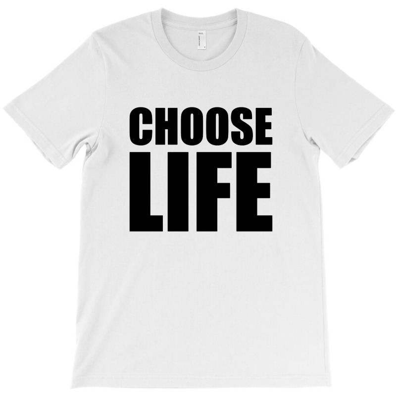 Slogan Choose Life T-Shirt by pliana | Artistshot