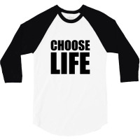 Slogan Choose Life 3/4 Sleeve Shirt | Artistshot