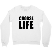 Slogan Choose Life Crewneck Sweatshirt | Artistshot