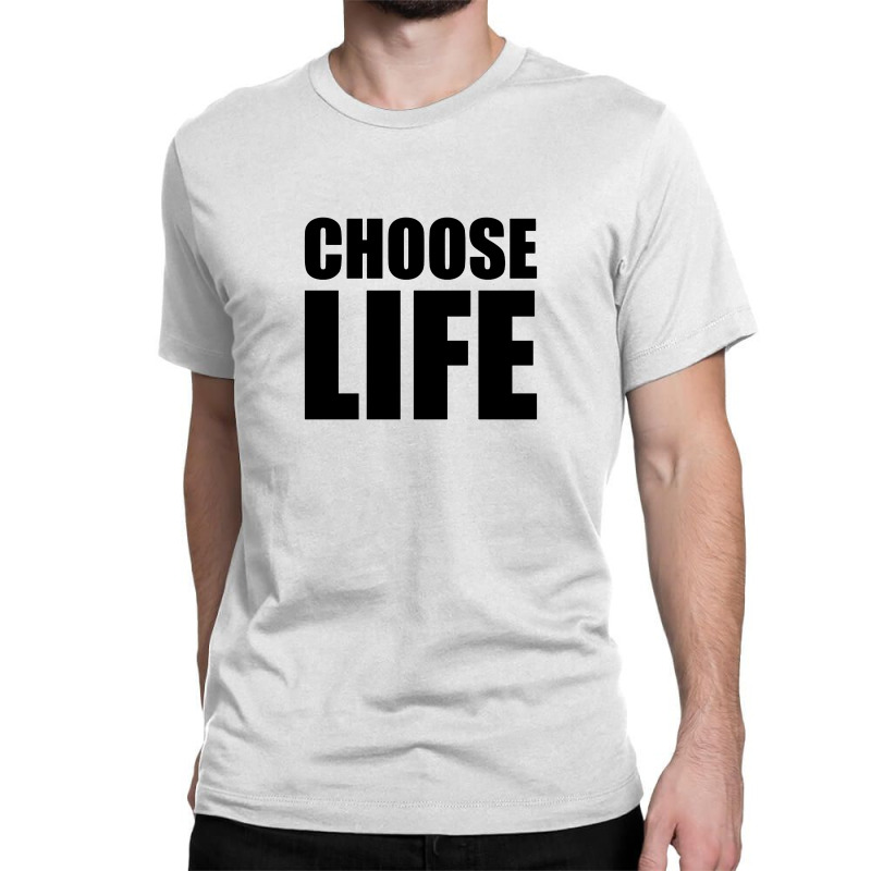 Slogan Choose Life Classic T-shirt by pliana | Artistshot