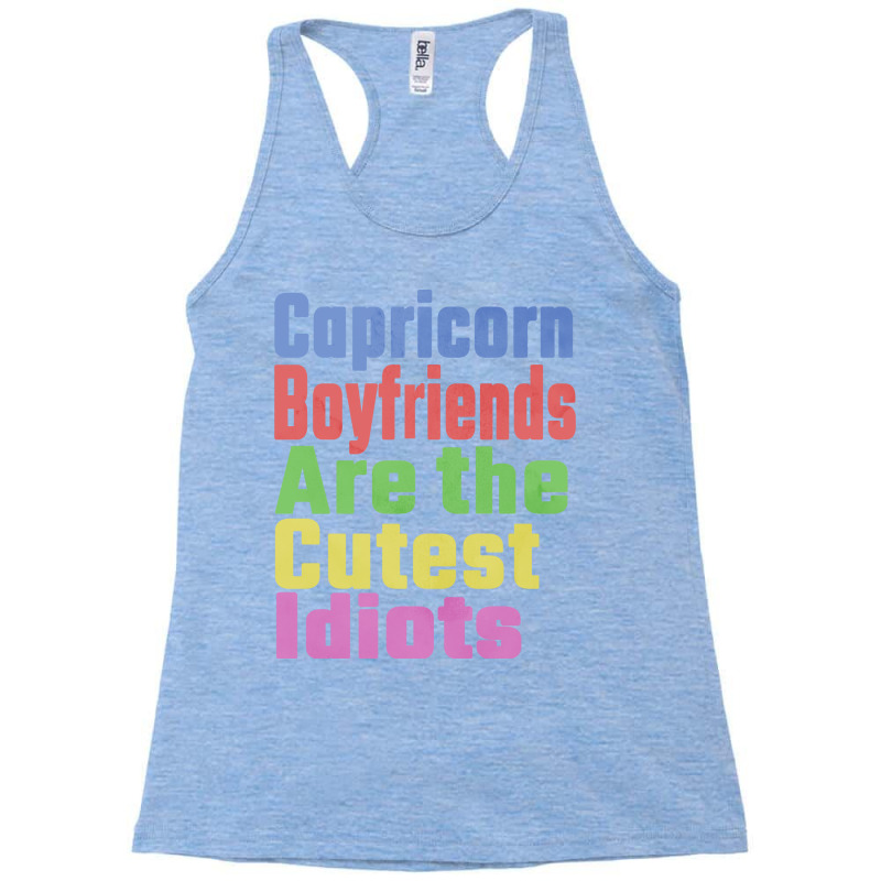 Capricorn Boyfriends Are The Cutest Idiots Unique Racerback Tank by nousiagoiog | Artistshot