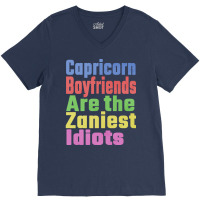 Capricorn Boyfriends Are The Zaniest Idiots Unique V-neck Tee | Artistshot