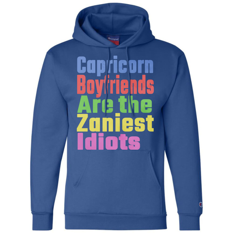 Capricorn Boyfriends Are The Zaniest Idiots Unique Champion Hoodie | Artistshot