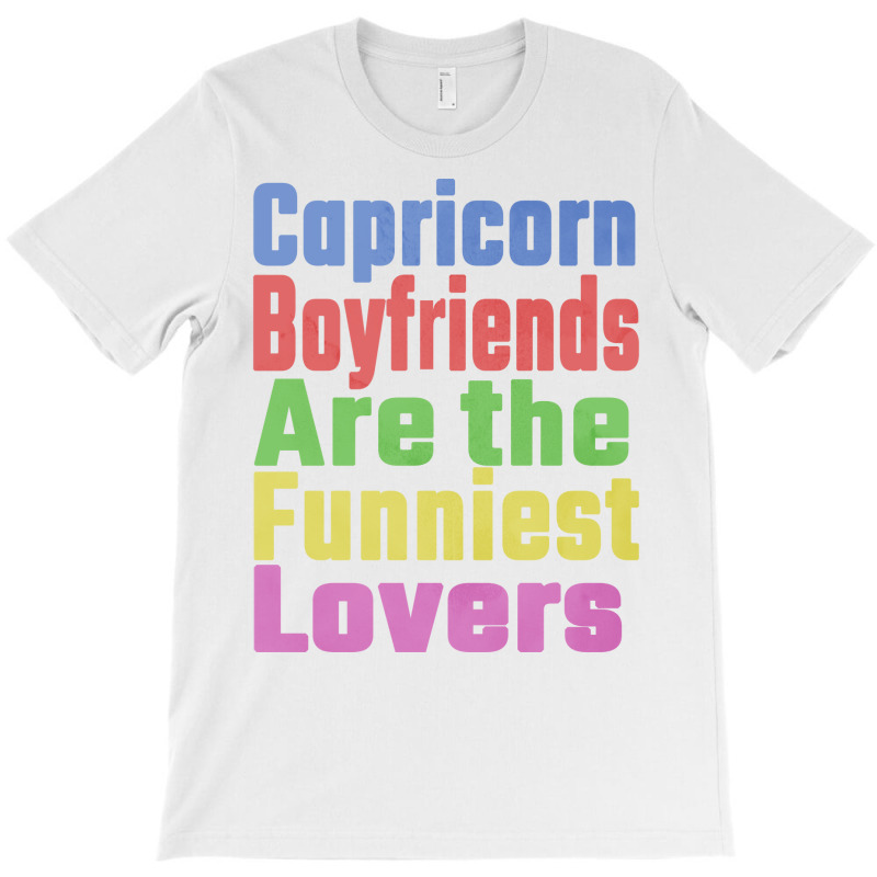 Capricorn Boyfriends Are The Funniest Lovers Uniqu T-shirt | Artistshot