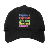 Capricorn Boyfriends Are The Sexiest Idiots Unique Adjustable Cap | Artistshot