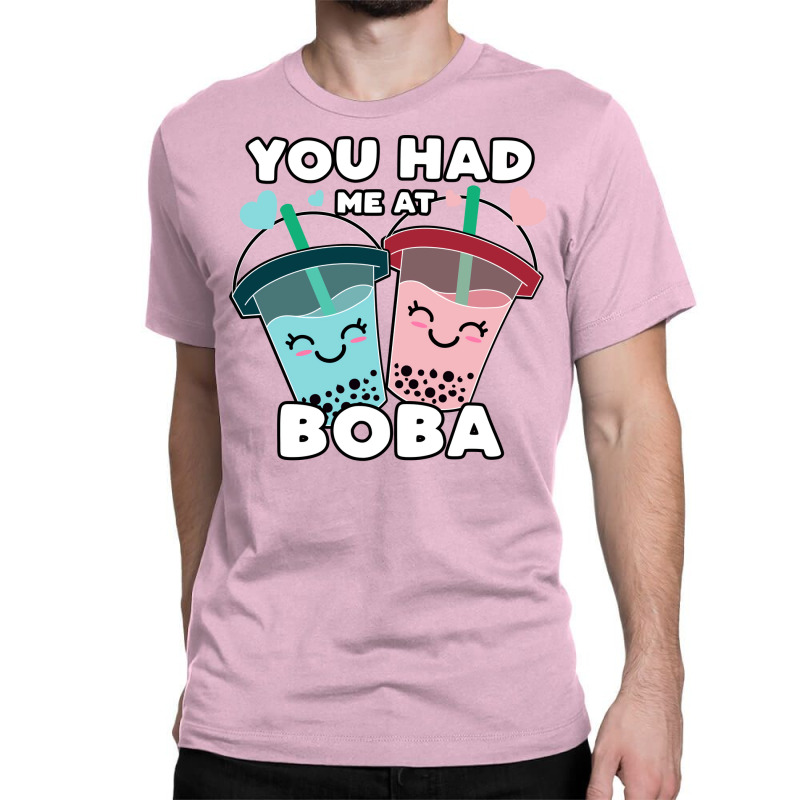 You Had Me At Boba Bubble Millk Tea Cute Kawaii As Classic T-shirt by howaldhehsamo | Artistshot