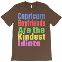 Capricorn Boyfriends Are The Kindest Idiots Unique T-shirt | Artistshot