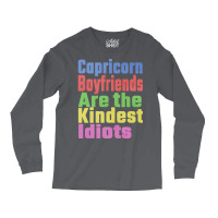 Capricorn Boyfriends Are The Kindest Idiots Unique Long Sleeve Shirts | Artistshot