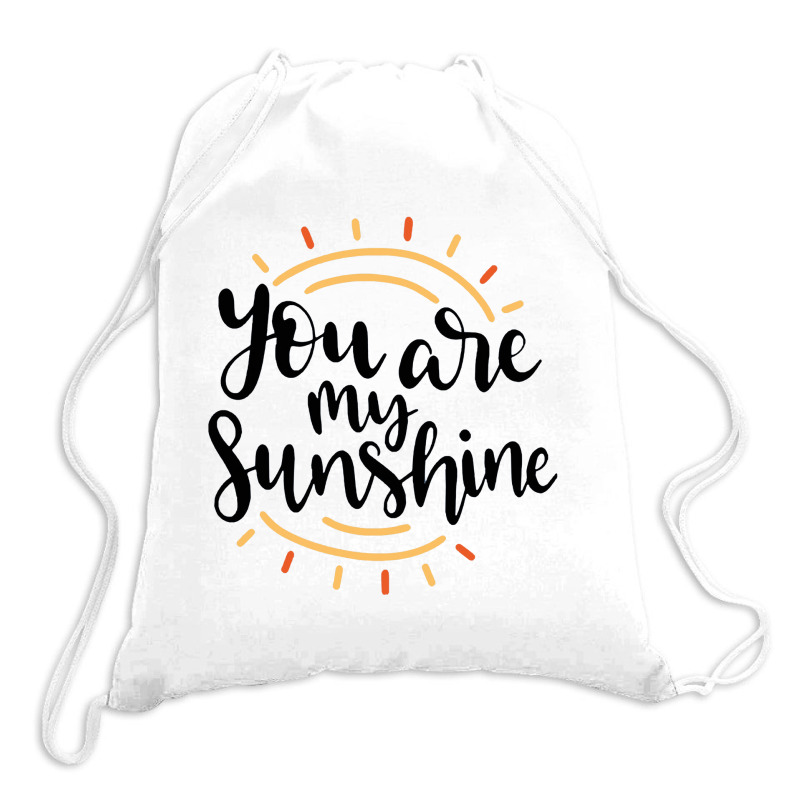 Sun You Are My Sunshine Drawstring Bags | Artistshot