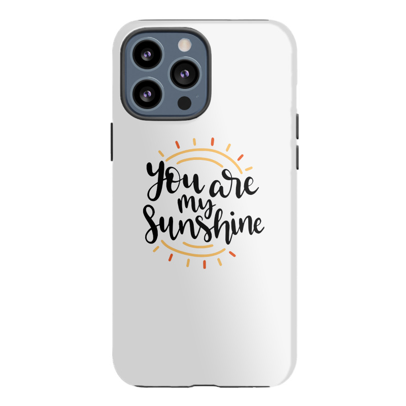 Sun You Are My Sunshine Iphone 13 Pro Max Case | Artistshot