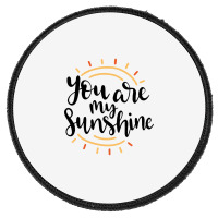 Sun You Are My Sunshine Round Patch | Artistshot