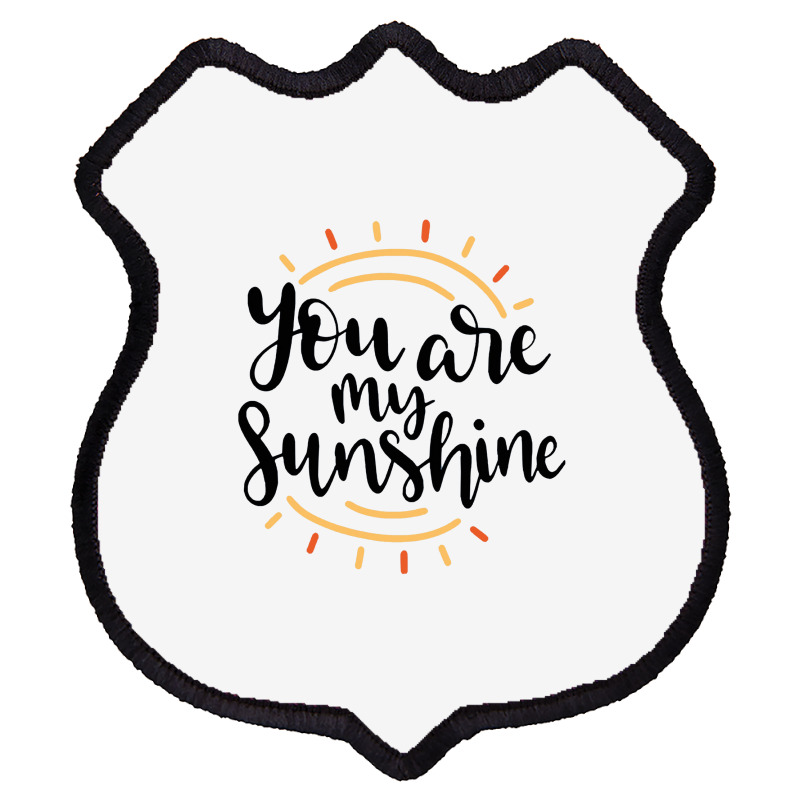 Sun You Are My Sunshine Shield Patch | Artistshot