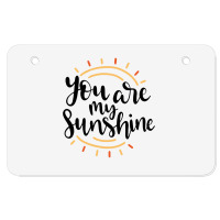 Sun You Are My Sunshine Atv License Plate | Artistshot