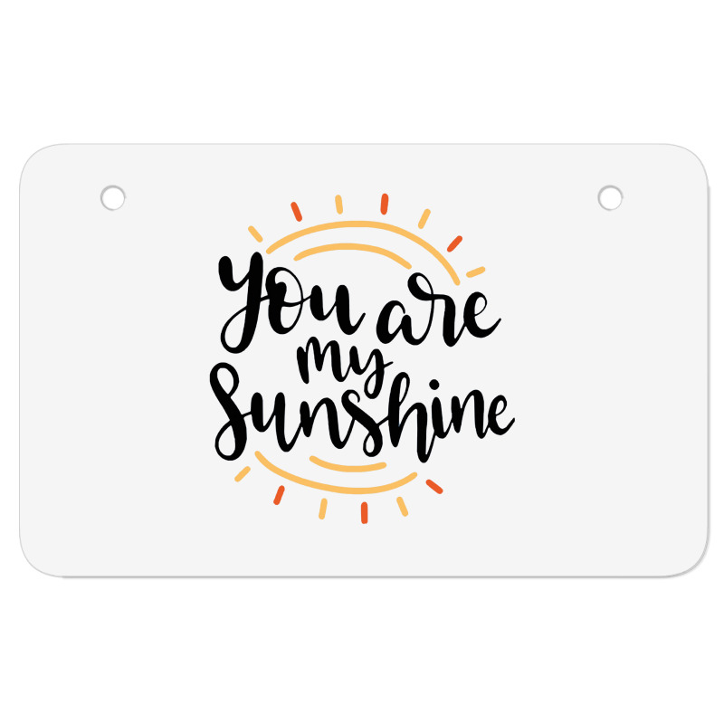 Sun You Are My Sunshine Atv License Plate | Artistshot