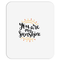 Sun You Are My Sunshine Mousepad | Artistshot