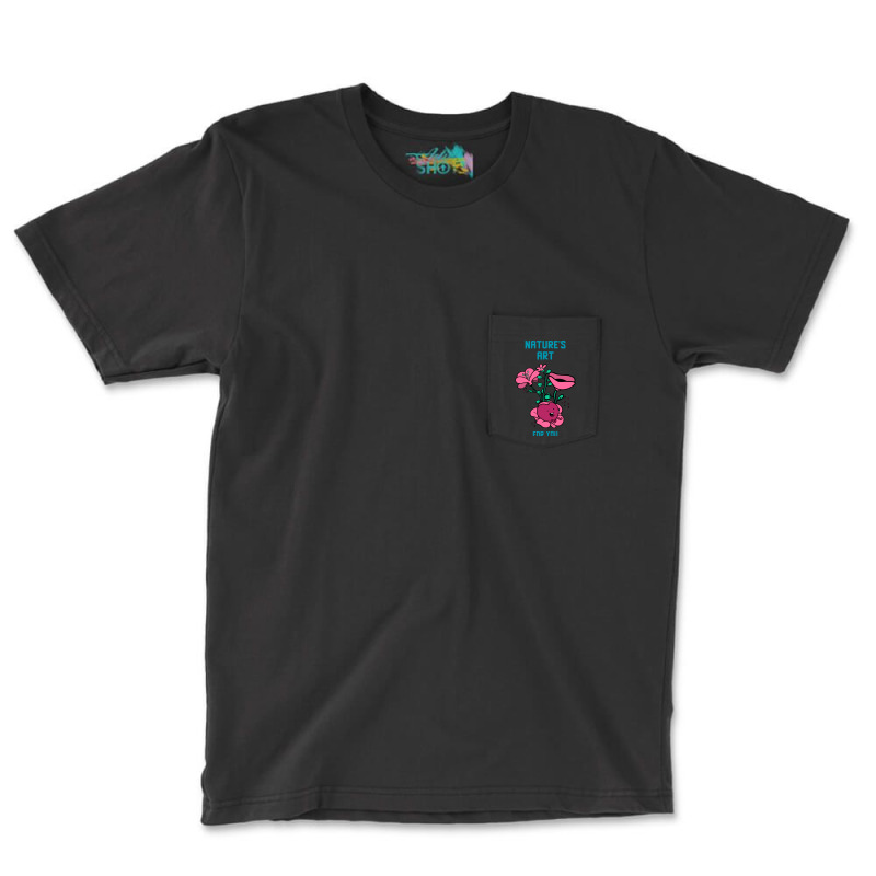 Natures Art For You Valentines Day Gift (1) Pocket T-shirt | Artistshot