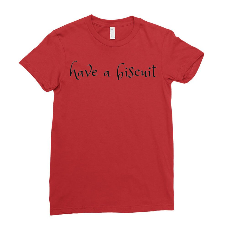 Have A Biscuit Ladies Fitted T-Shirt by selekhvelciub | Artistshot