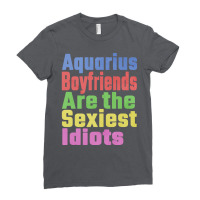 Aquarius Boyfriends Are The Sexiest Idiots Unique Ladies Fitted T-shirt | Artistshot