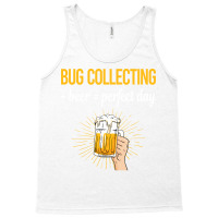 Beer Perfect Day Bug Collecting Insect Insects Bug Tank Top | Artistshot