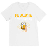 Beer Perfect Day Bug Collecting Insect Insects Bug V-neck Tee | Artistshot