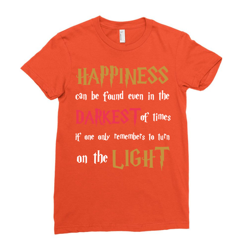 Happiness Can Be Found Even In The Darkest Of The Ladies Fitted T-Shirt by olickkipnis2 | Artistshot