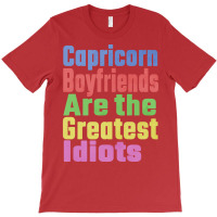 Capricorn Boyfriends Are The Greatest Idiots Uniqu T-shirt | Artistshot