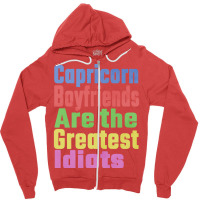 Capricorn Boyfriends Are The Greatest Idiots Uniqu Zipper Hoodie | Artistshot