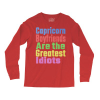 Capricorn Boyfriends Are The Greatest Idiots Uniqu Long Sleeve Shirts | Artistshot