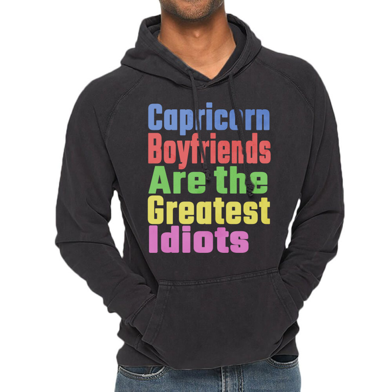 Capricorn Boyfriends Are The Greatest Idiots Uniqu Vintage Hoodie | Artistshot