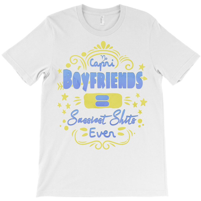 Capricorn Boyfriends Sassiest Shits Ever Unique Gi T-shirt | Artistshot