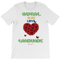 Aural Is My Love Language Blue (1) T-shirt | Artistshot