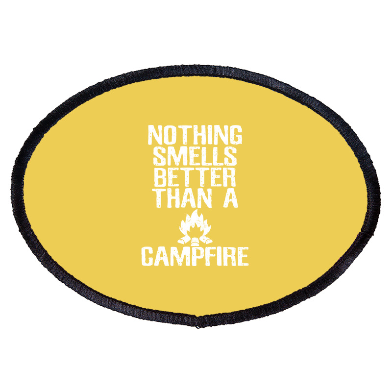 Camping T  Nothing Smells Better Than A Campfire M Oval Patch | Artistshot