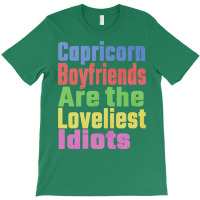 Capricorn Boyfriends Are The Loveliest Idiots Uniq T-shirt | Artistshot