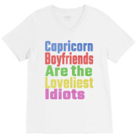 Capricorn Boyfriends Are The Loveliest Idiots Uniq V-neck Tee | Artistshot